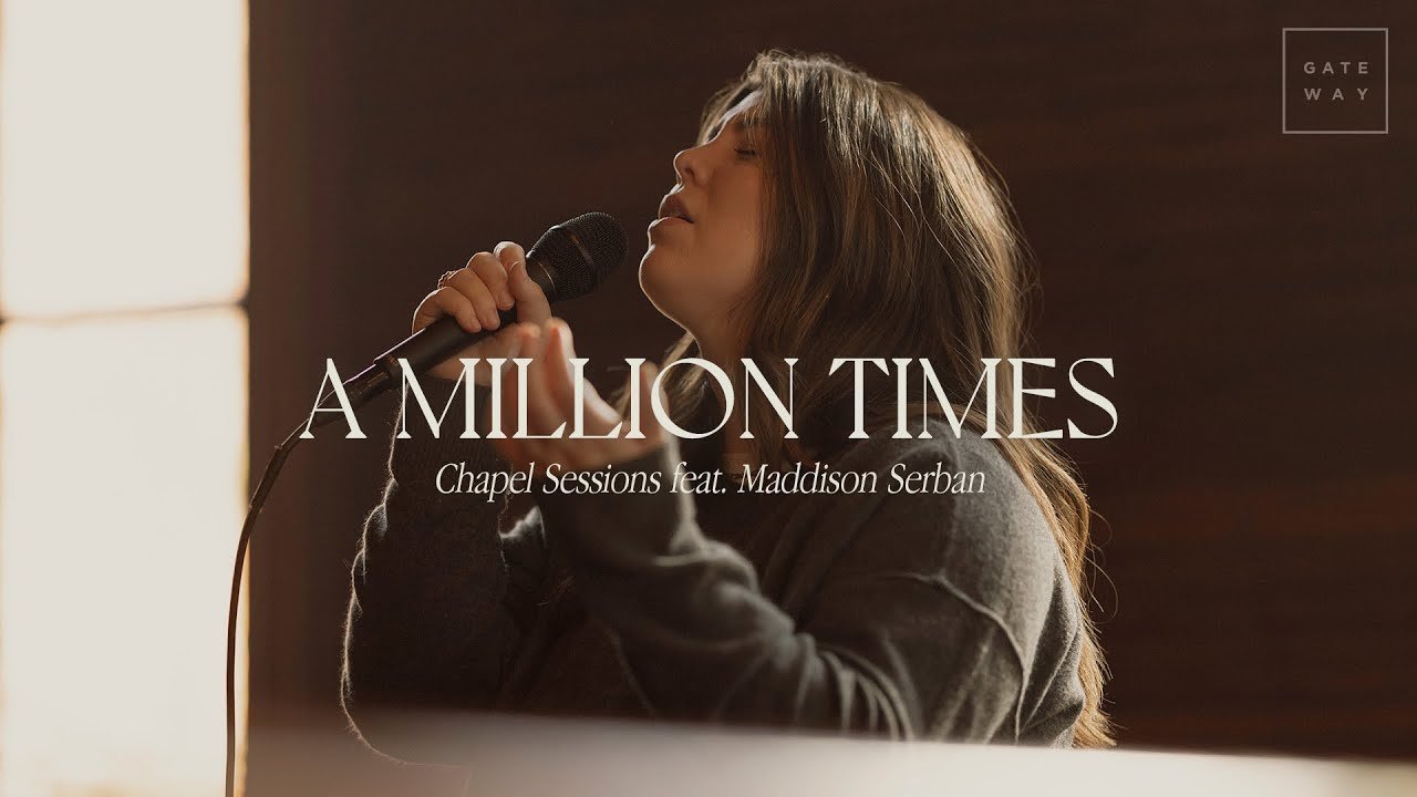 A Million Times (Chapel Sessions) | feat. Maddison Serban | Gateway Worship